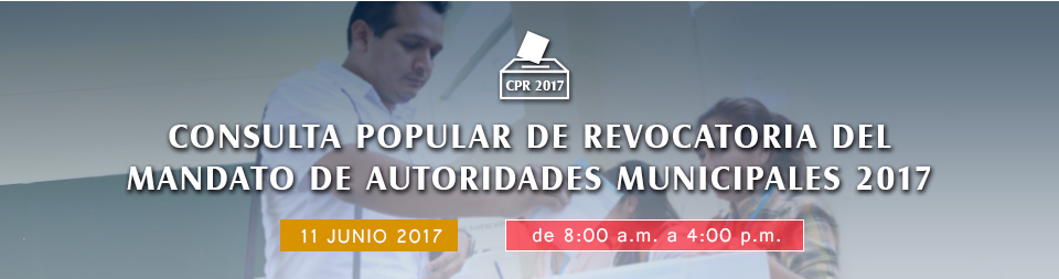 CONSULTA POPULAR DE REVOCATORIA DE AUTORIDADES MUNICIPALES 2017